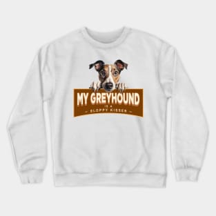 My Greyhound is a Sloppy Kisser Crewneck Sweatshirt